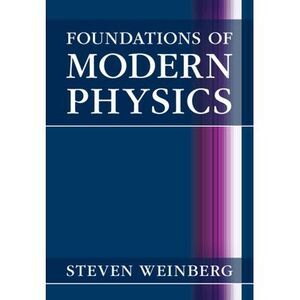 Foundations of Modern Physics -- Steven Weinberg